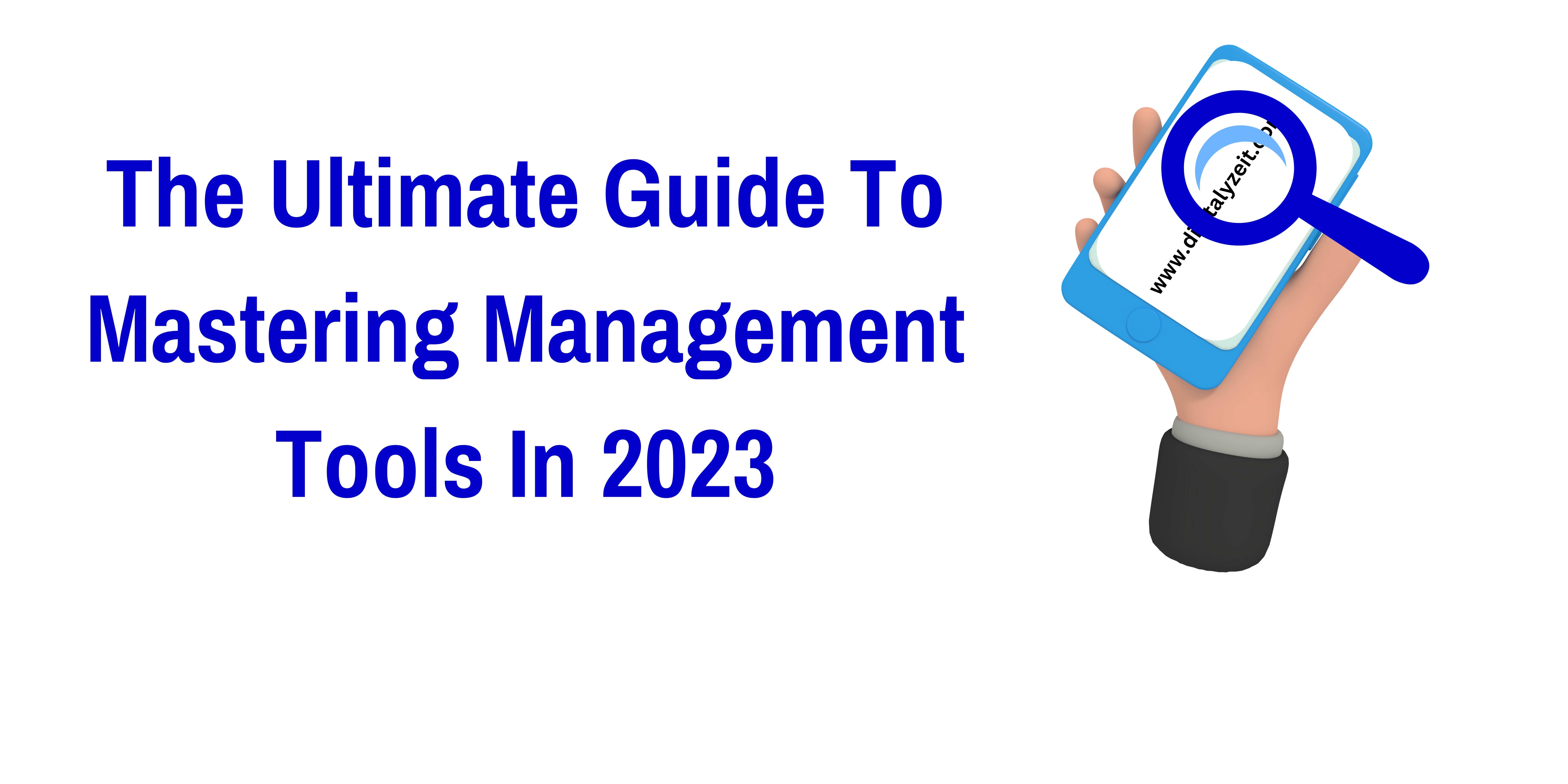 The Ultimate Guide to Mastering Management Tools in 2023!